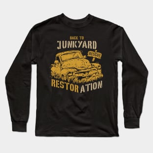 back to junkyard and restoration Long Sleeve T-Shirt